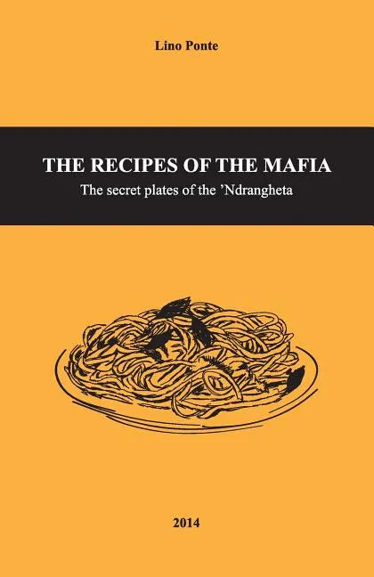 The Recipes of the Mafia: The secret plates of the 'Ndrangheta - Paperback