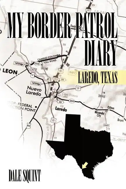 My Border Patrol Diary: Laredo, Texas - Paperback