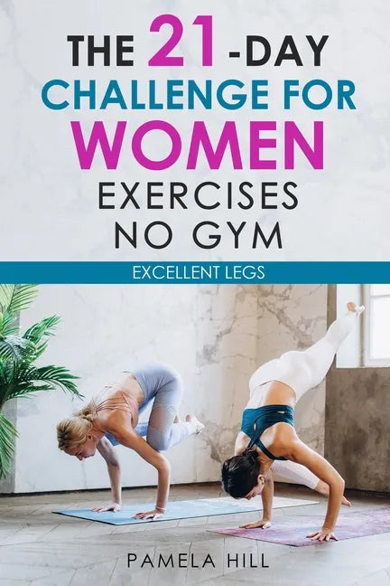The 21-Day Challenge for Women Exercises, No Gym Excellent Legs - Paperback