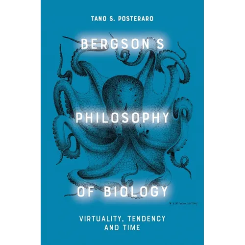 Bergson's Philosophy of Biology: Virtuality, Tendency and Time - Paperback