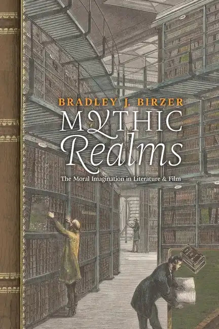 Mythic Realms: The Moral Imagination in Literature and Film - Paperback