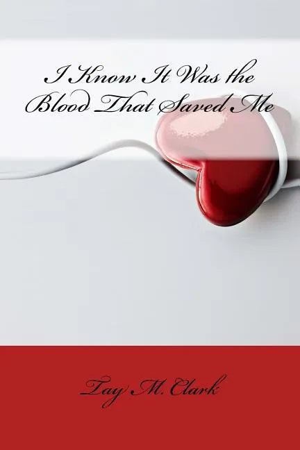 I Know It Was the Blood That Saved Me - Paperback