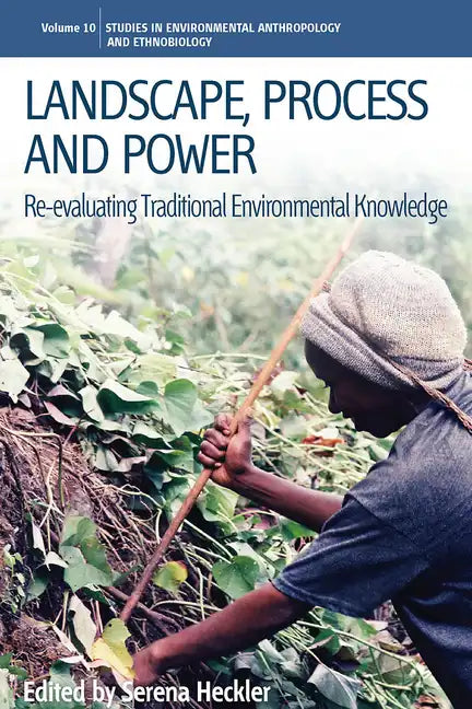 Landscape, Process and Power: Re-Evaluating Traditional Environmental Knowledge - Paperback