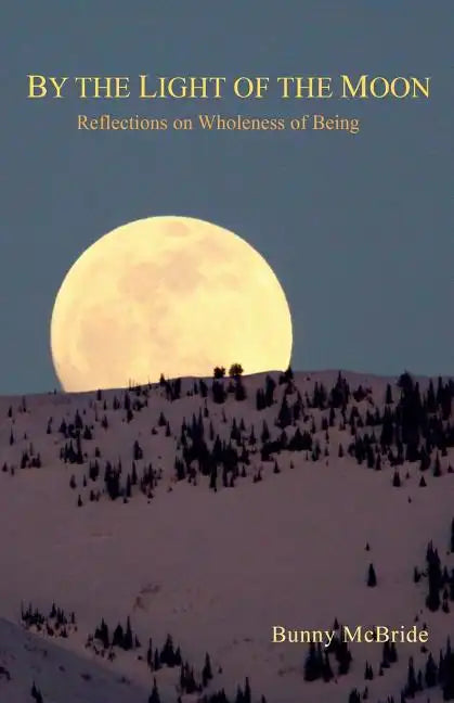 By the Light of the Moon: Reflections on Wholeness of Being - Paperback