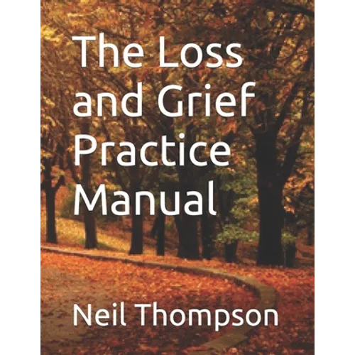 The Loss and Grief Practice Manual - Paperback