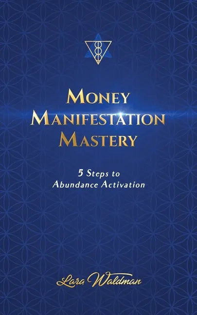 Money Manifestation Mastery: 5 Steps To Abundance Activation - Paperback