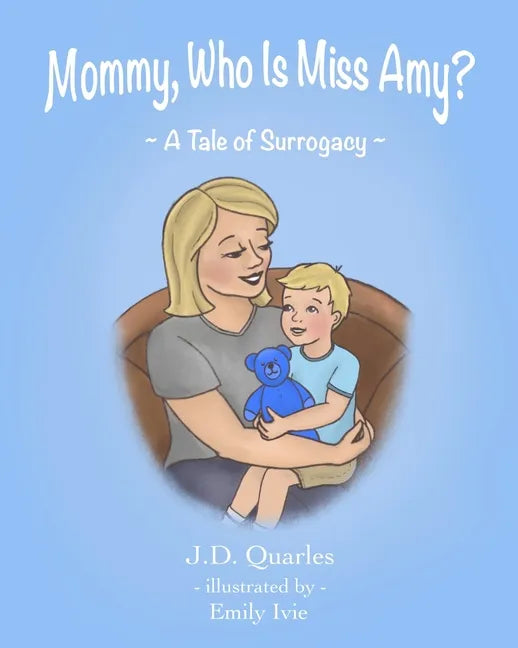 Mommy, Who Is Miss Amy?: A Tale of Surrogacy - Paperback