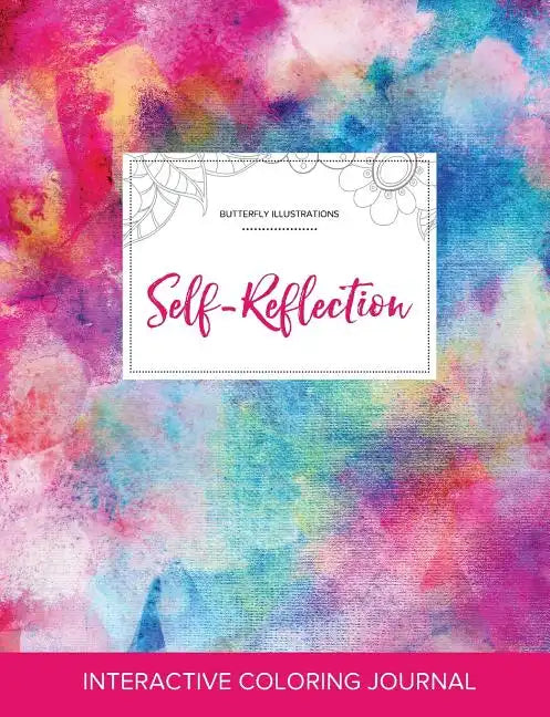 Adult Coloring Journal: Self-Reflection (Butterfly Illustrations, Rainbow Canvas) - Paperback