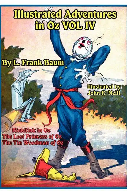 Illustrated Adventures in Oz Vol IV: Rinkitink in Oz, the Lost Princess of Oz, and the Tin Woodman of Oz - Hardcover
