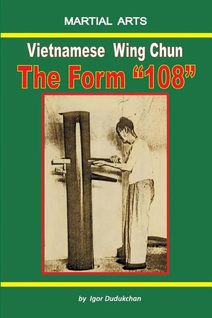 Vietnamese Wing Chun - The Form "108" - Paperback