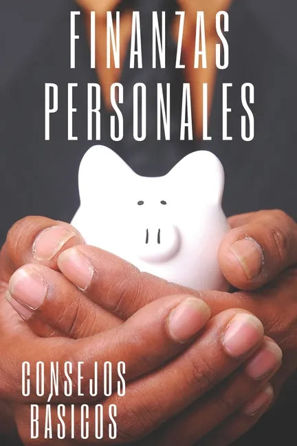 Finanzas Personales: Consejos basicos para ordenar tus finanzas - Paperback