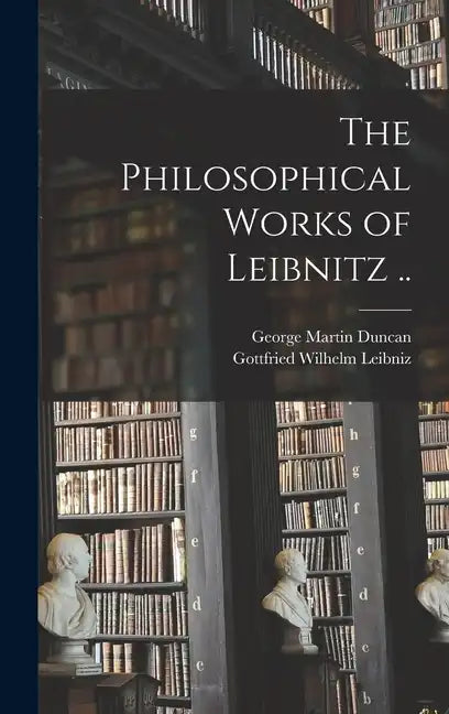 The Philosophical Works of Leibnitz .. - Hardcover