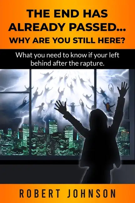The End Has Already Passed...Why Are You Still Here? - Paperback