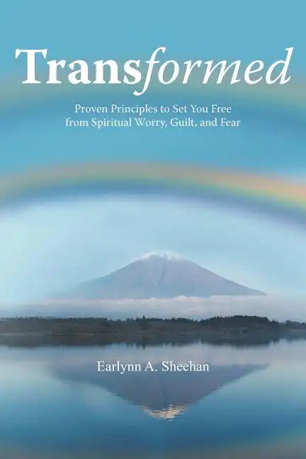 Transformed: Proven Principles to Set You Free from Spiritual Worry, Guilt, and Fear - Paperback