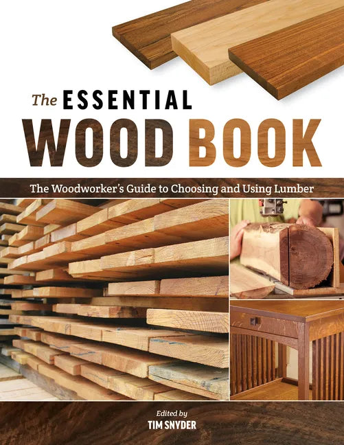 The Essential Wood Book: The Woodworker's Guide to Choosing and Using Lumber - Paperback