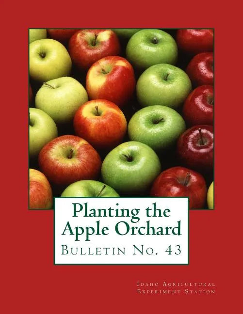 Planting the Apple Orchard: Bulletin No. 43 - Paperback