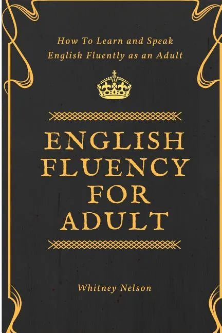 English Fluency For Adult - How to Learn and Speak English Fluently as an Adult - Paperback