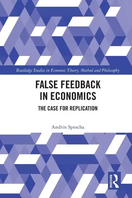 False Feedback in Economics: The Case for Replication - Paperback