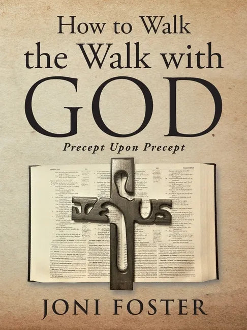 How to Walk the Walk with God: Precept Upon Precept - Paperback