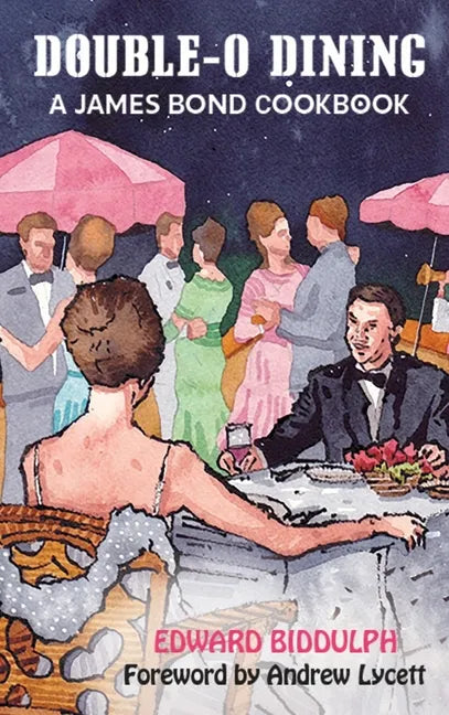 Double-O Dining (hardback): A James Bond Cookbook - Hardcover