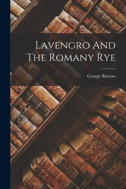 Lavengro And The Romany Rye - Paperback