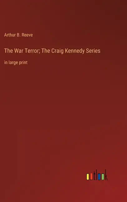 The War Terror; The Craig Kennedy Series: in large print - Hardcover