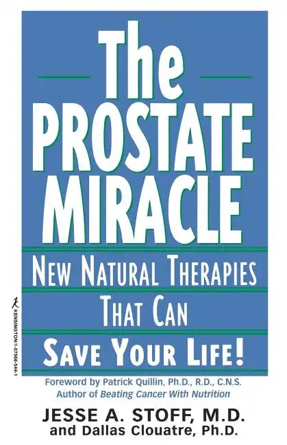 The Prostate Miracle: New Natural Therapies That Can Save Your Life - Paperback