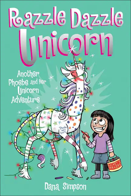 Phoebe and Her Unicorn 4: Razzle Dazzle Unicorn: Another Phoebe and Her Unicorn Adventure - Hardcover