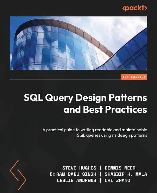 SQL Query Design Patterns and Best Practices: A practical guide to writing readable and maintainable SQL queries using its design patterns - Paperback
