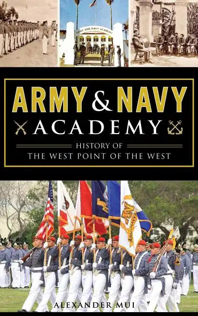 Army and Navy Academy: History of the West Point of the West - Hardcover