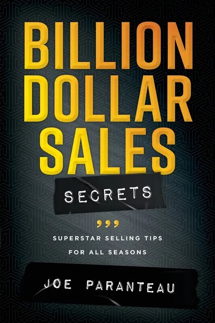 Billion Dollar Sales Secrets: Superstar Selling Tips For All Seasons - Paperback