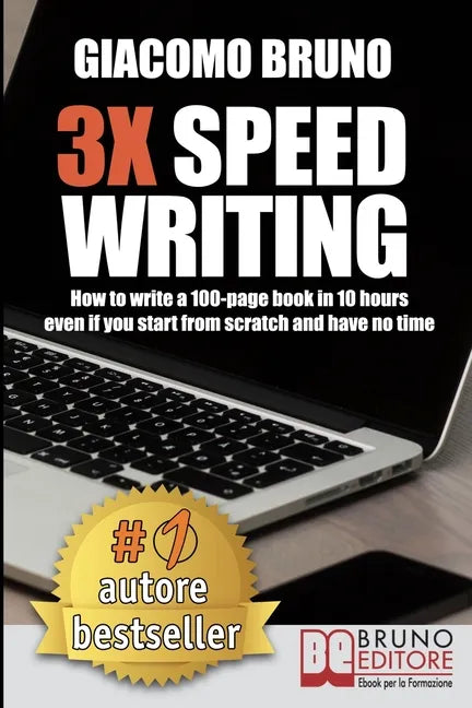 3X Speed Writing: How to write a 100-page book in 10 hours even if you start from scratch and have no time - Paperback