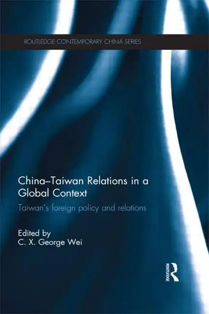 China-Taiwan Relations in a Global Context: Taiwan's Foreign Policy and Relations - Paperback