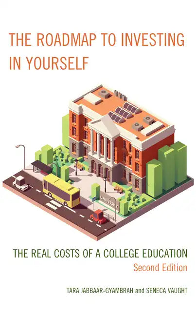 The Roadmap to Investing in Yourself: The Real Costs of a College Education - Hardcover