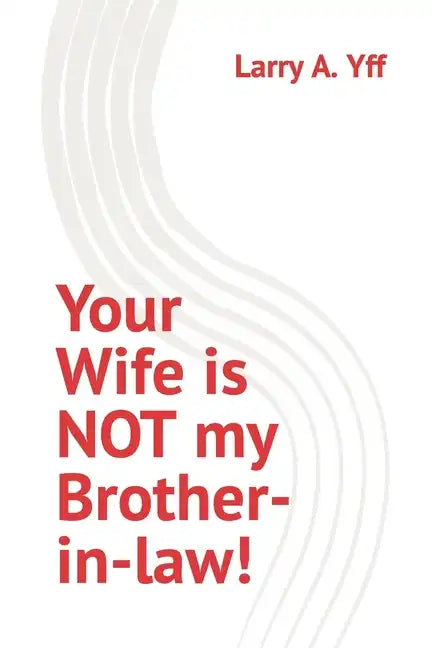 Your Wife is NOT my Brother-in-law! - Paperback
