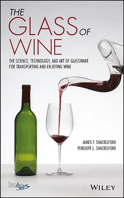 The Glass of Wine: The Science, Technology, and Art of Glassware for Transporting and Enjoying Wine - Hardcover