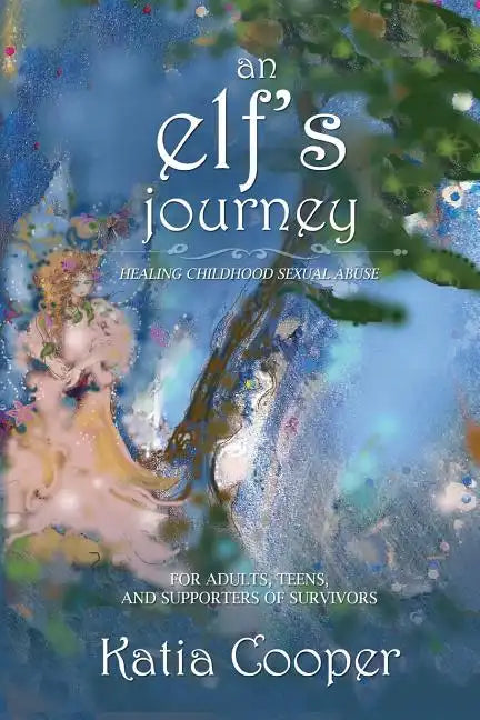 An Elf's Journey: Healing Childhood Sexual Abuse - Paperback