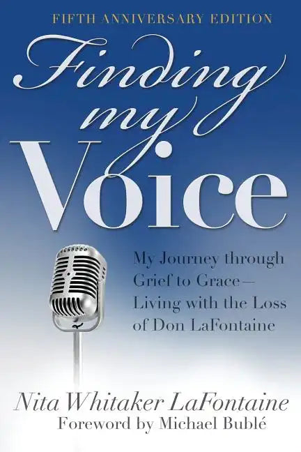 Finding My Voice: My Journey Through Grief to Grace--Living with the Loss of Don LaFontaine, Fifth Anniversary Edition - Paperback