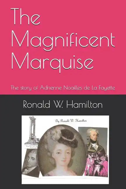 The Magnificent Marquise: The Story of Adrienne Noailles de la Fayette - Paperback