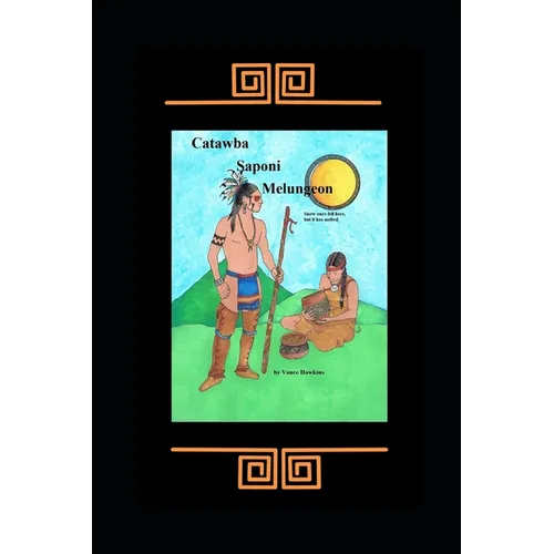Catawba, Saponi, Melungeon: Snow Once Fell Here but it has Melted - Paperback