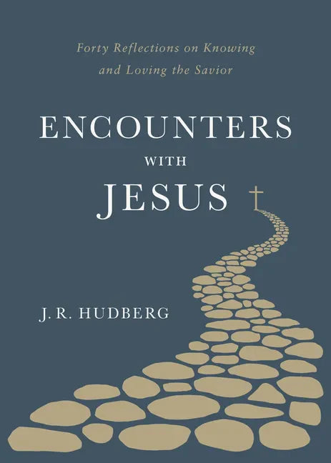 Encounters with Jesus: Forty Reflections on Knowing and Loving the Savior - Paperback