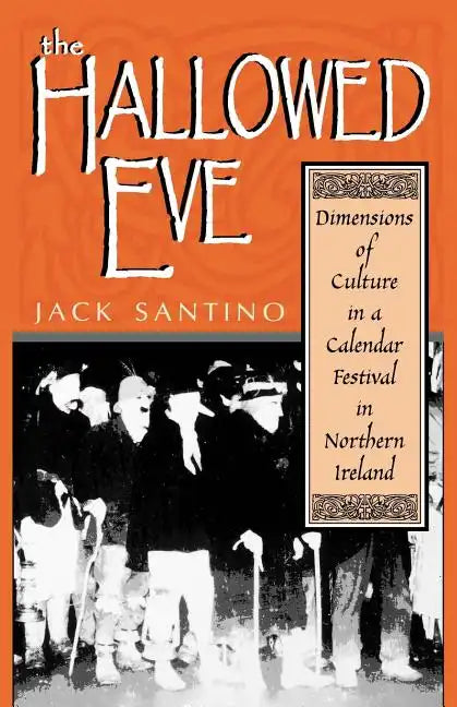 The Hallowed Eve: Dimensions of Culture in a Calendar Festival in Northern Ireland - Paperback