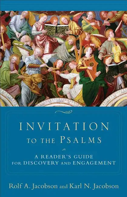 Invitation to the Psalms: A Reader's Guide for Discovery and Engagement - Paperback