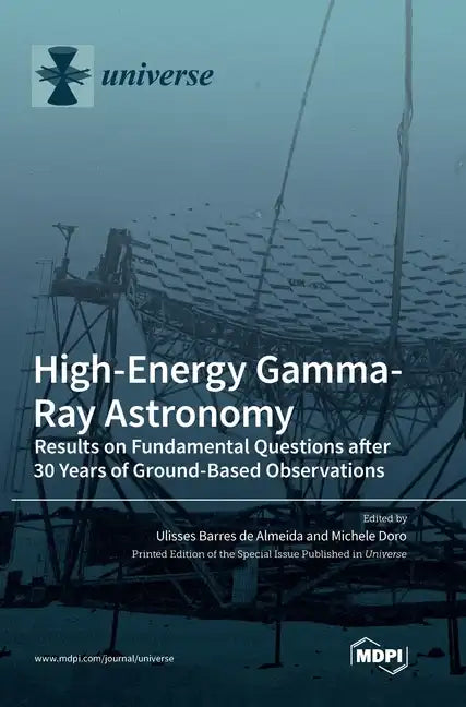 High-Energy Gamma-Ray Astronomy: Results on Fundamental Questions after 30 Years of Ground-Based Observations - Hardcover
