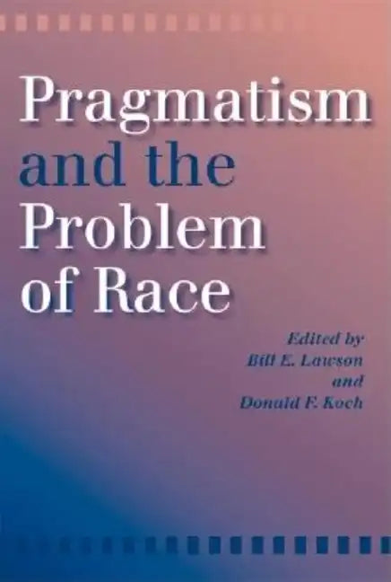 Pragmatism and the Problem of Race - Paperback