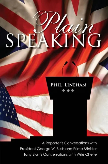 Plain Speaking: A Reporter's Conversations with President George W. Bush and Prime Minister Tony Blair's Conversations with Wife Cheri - Paperback