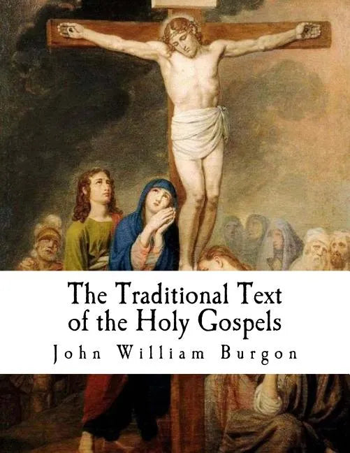 The Traditional Text of the Holy Gospels: Vindicated and Established - Paperback