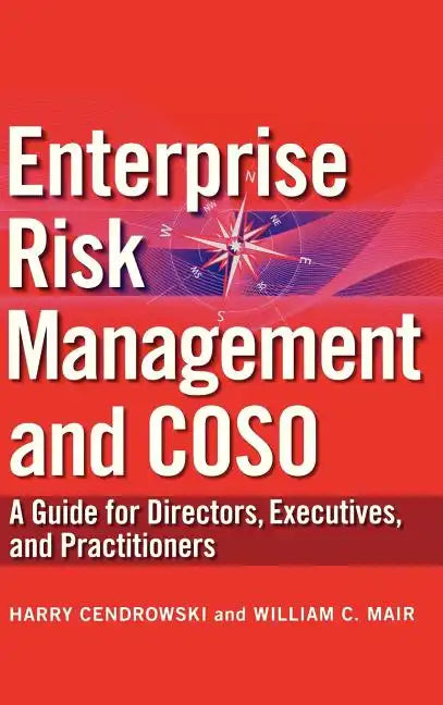 Enterprise Risk Management and Coso: A Guide for Directors, Executives and Practitioners - Hardcover