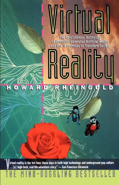 Virtual Reality: The Revolutionary Technology of Computer-Generated Artificial Worlds-And How It Promises to Transform Society - Paperback