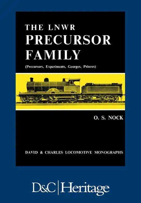 London and North Western Railway Precursor Family: Precursors, Experiments, Georges, Princes - Hardcover